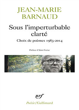 Broché Sous l'imperturbable clarté : choix de poèmes 1983-2014 de Jean-Marie Barnaud