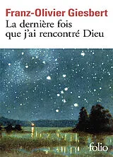 Broschiert La dernière fois que j'ai rencontré Dieu von Franz-Olivier Giesbert