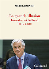 Broschiert La grande illusion : journal secret du Brexit (2016-2020) von Michel Barnier