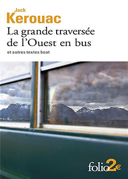 Broché La grande traversée de l'Ouest en bus : et autres textes beat de Jack Kerouac