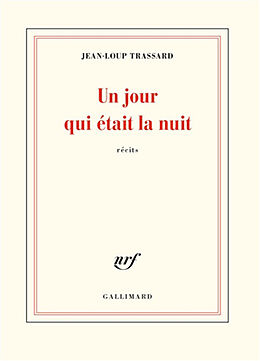 Broché Un jour qui était la nuit : récits de Jean-Loup Trassard