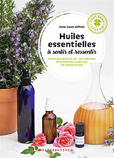 Broché Huiles essentielles à sentir et ressentir : 70 huiles essentielles, 40 synergies en diffusion, olfaction ou vaporisation de Anne-Laure Jaffrelo