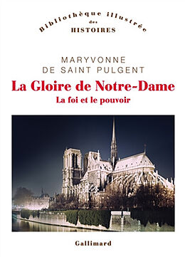 Broché La gloire de Notre-Dame : la foi et le pouvoir de Maryvonne de Saint-Pulgent