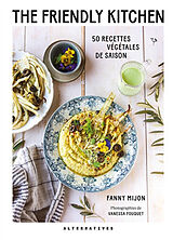 Broché The Friendly Kitchen : 50 recettes végétales de saison de Fanny; Fouquet, Vanessa Mijon