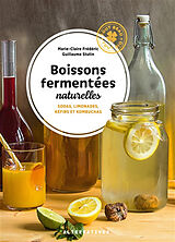 Broschiert Boissons fermentées naturelles : sodas, limonades, kéfirs et kombuchas von Marie-Claire; Stutin, Guillaume Frédéric