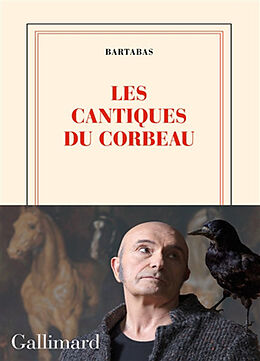 Broché Les cantiques du corbeau de Bartabas