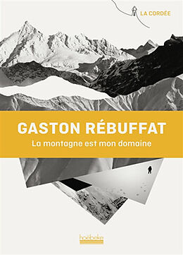 Broché La montagne est mon domaine de Gaston Rébuffat
