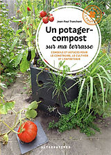 Broché Un potager-compost sur ma terrasse : conseils et astuces pour le construire, le cultiver et l'entretenir de Jean-Paul Tranchant