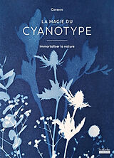 Broschiert La magie du cyanotype : immortaliser la nature von Carasco