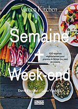 Broché Green kitchen : semaine + week-end : 100 recettes végétariennes pour prendre le temps (ou pas) en cuisine de David; Vindahl, Luise Frenkiel