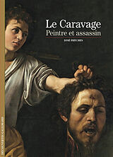 Broché Le Caravage : peintre et assassin de José Frèches