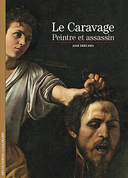 Broché Le Caravage : peintre et assassin de José Frèches