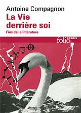 Broschiert La vie derrière soi : fins de la littérature von Antoine Compagnon