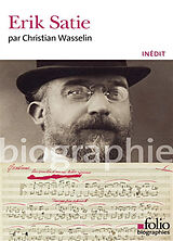 Broschiert Erik Satie von Christian Wasselin