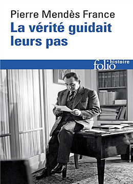 Broché La vérité guidait leurs pas de Pierre Mendes France