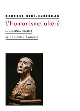 Broché La ressemblance inquiète. Vol. 1. L'humanisme altéré de Georges Didi-Huberman