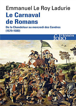 Broché Le carnaval de Romans : de la Chandeleur au mercredi des Cendres : 1579-1580 de Emmanuel Le Roy Ladurie