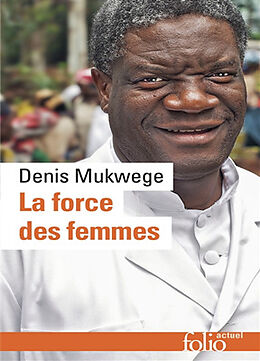 Broché La force des femmes : puiser dans la résilience pour réparer le monde de Denis Mukwege