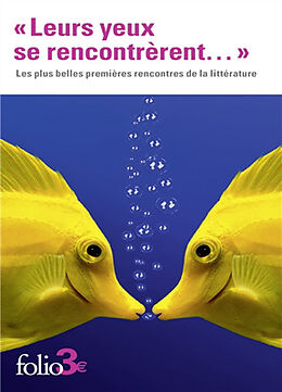 Broché Leurs yeux se rencontrèrent... : les plus belles premières rencontres de la littérature de 