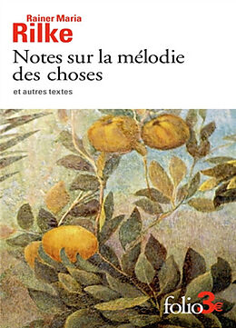 Broché Notes sur la mélodie des choses : et autres textes de Rainer Maria Rilke