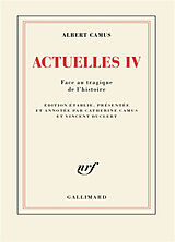 Broché Actuelles. Vol. 4. Face au tragique de l'histoire de Albert Camus