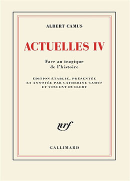 Broché Actuelles. Vol. 4. Face au tragique de l'histoire de Albert Camus