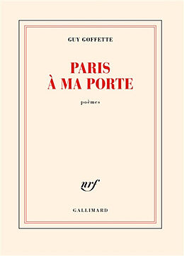 Broché Paris à ma porte : poèmes de Guy Goffette