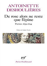 Broché De rose alors ne reste que l'épine : poésies 1659-1694 de Antoinette Deshoulières