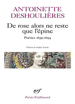 Broché De rose alors ne reste que l'épine : poésies 1659-1694 de Antoinette Deshoulières