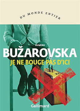 Broché Je ne bouge pas d'ici de Rumena Buzarovska