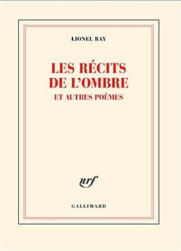 Broché Les récits de l'ombre : et autres poèmes de Lionel Ray