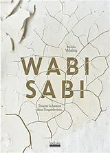 Broschiert Wabi sabi : trouver la beauté dans l'imperfection von Raphaële Vidaling
