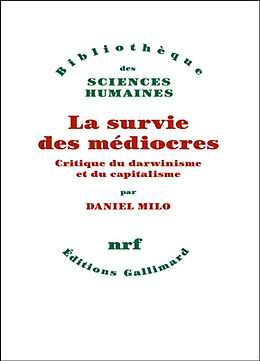 Broché La survie des médiocres : critique du darwinisme et du capitalisme de Milo S. Daniel