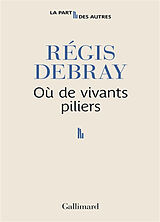 Broché Où de vivants piliers de Régis Debray