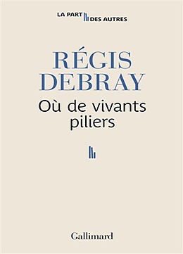 Broché Où de vivants piliers de Régis Debray