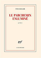 Broché Le parchemin enluminé : poèmes de Yves Leclair