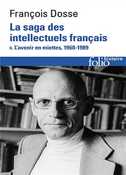 Broché La saga des intellectuels français : 1944-1989. Vol. 2. L'avenir en miettes, 1968-1989 de François Dosse