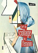 Broschiert L'art du collage au féminin : 50 artistes internationales de premier plan von Rebeka Elizegi