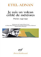 Broché Je suis un volcan criblé de météores : poésies 1947-1997 de Etel Adnan