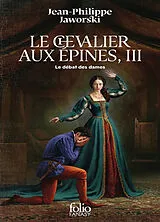 Broschiert Récits du Vieux Royaume. Le chevalier aux épines. Vol. 3. Le débat des dames von Jean-Philippe Jaworski