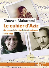 Broché Le cahier d'Aziz : au coeur de la révolution iranienne : 1979-1988 de Chowra Makaremi