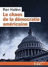 Broché Le chaos de la démocratie américaine : ce que révèle l'émeute du Capitole : 6 janvier 2021 de Ran Halevi