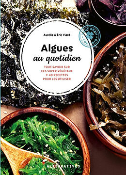 Broché Algues au quotidien : tout savoir sur ces supers végétaux + 40 recettes pour les utiliser de Aurélie; Viard, Eric Viard