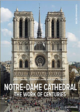 Broché Notre-Dame cathedrale : the work of centuries de Julie; Smith, Darwin Claustre