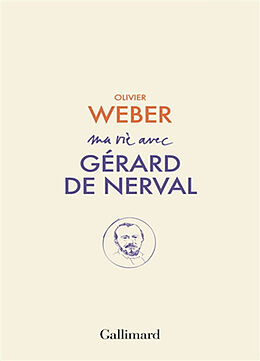 Broché Ma vie avec Gérard de Nerval (1808-1855) de Olivier Weber