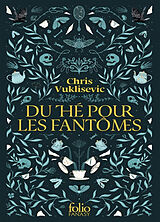 Broché Du thé pour les fantômes de Chris Vuklisevic