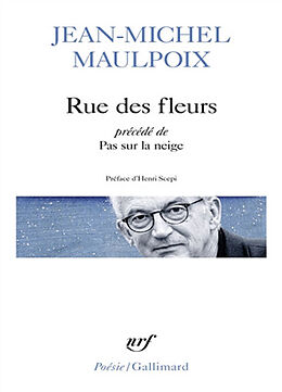 Broché Rue des fleurs. Pas sur la neige de Jean-Michel Maulpoix