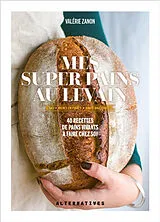 Broschiert Mes super pains au levain : IG bas, riches en fibres, haute digestibilité... : 40 recettes de pains vivants à faire c... von Valérie Zanon