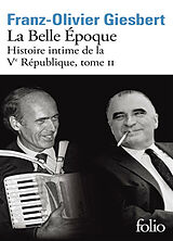 Broschiert Histoire intime de la Ve République. Vol. 2. La belle époque von Franz-Olivier Giesbert