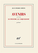 Broché Avenirs. Le peintre au coquelicot : poèmes de Jean-Pierre Siméon